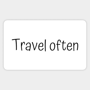 Travel often Magnet